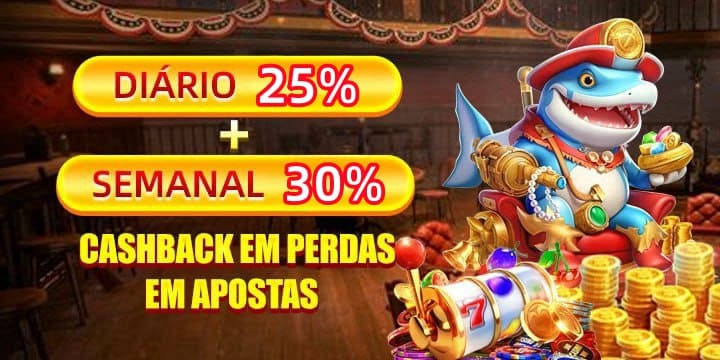 DIÁRIO 25% + SEMANAL 30% CASHBACK EM PERDAS EM APOSTAS