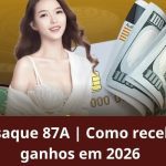 Guia de saque 87A | Como receber seus ganhos em 2026