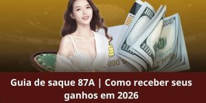 Guia de saque 87A | Como receber seus ganhos em 2026
